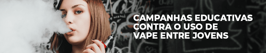 Campanhas Educativas contra o Uso de Vapes entre Jovens