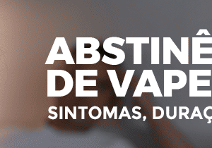 Abstinência de Vape Existe? Sintomas, Duração e Como Lidar