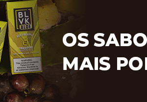 Os Sabores de E-liquids Mais Populares de 2024