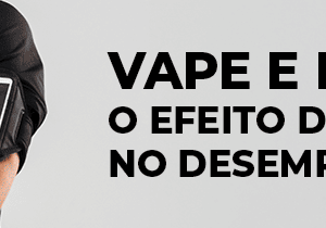 Vape e Esportes: O Efeito do Vaping no Desempenho Físico